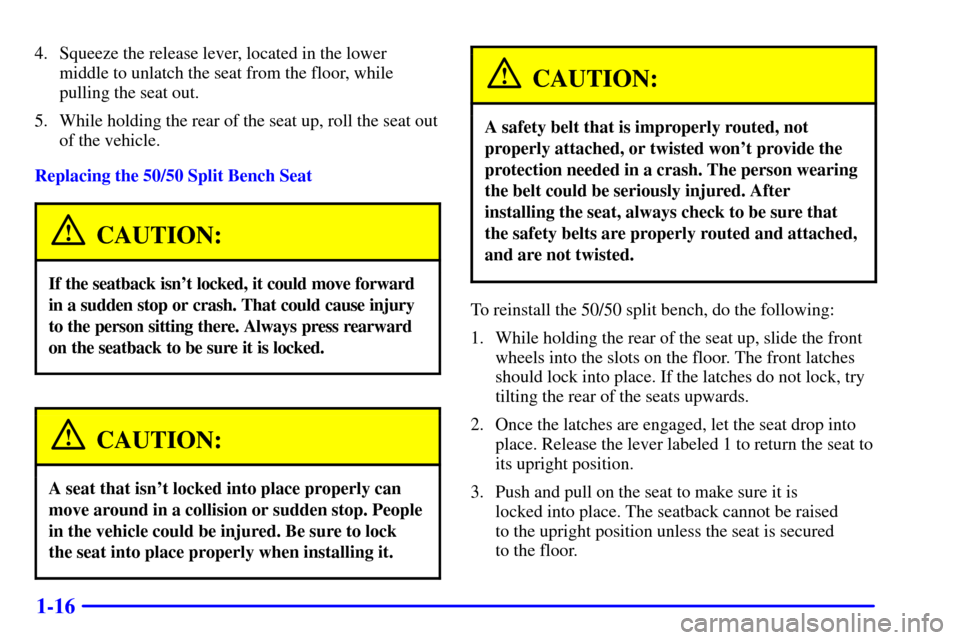CHEVROLET SUBURBAN 2002 9.G Owners Manual 1-16
4. Squeeze the release lever, located in the lower
middle to unlatch the seat from the floor, while
pulling the seat out.
5. While holding the rear of the seat up, roll the seat out
of the vehicl CHEVROLET SUBURBAN 2002 9.G Owners Manual 1-16
4. Squeeze the release lever, located in the lower
middle to unlatch the seat from the floor, while
pulling the seat out.
5. While holding the rear of the seat up, roll the seat out
of the vehicl