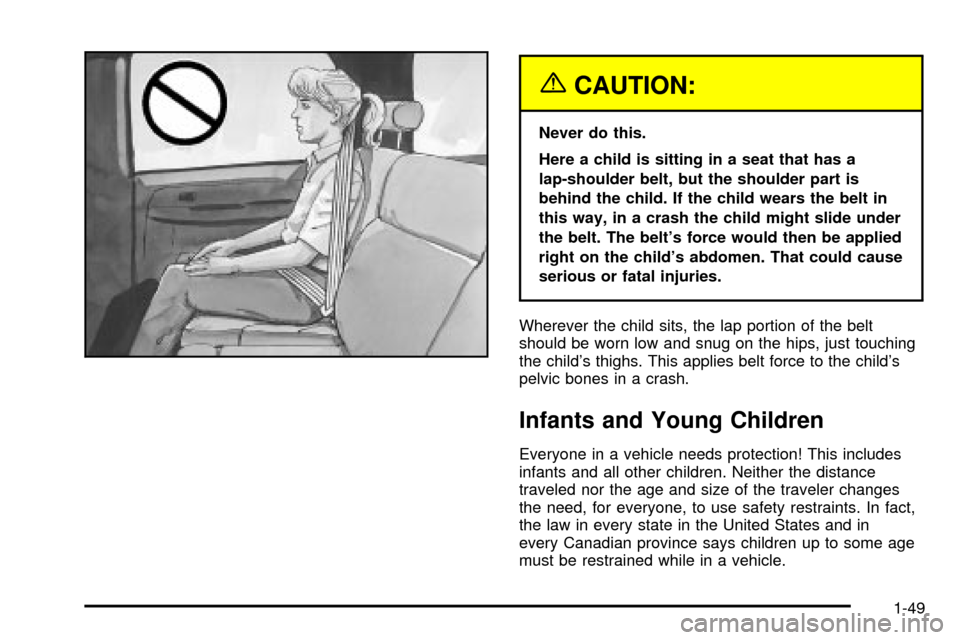 CHEVROLET SUBURBAN 2003 9.G Owners Manual {CAUTION:
Never do this.
Here a child is sitting in a seat that has a
lap-shoulder belt, but the shoulder part is
behind the child. If the child wears the belt in
this way, in a crash the child might 