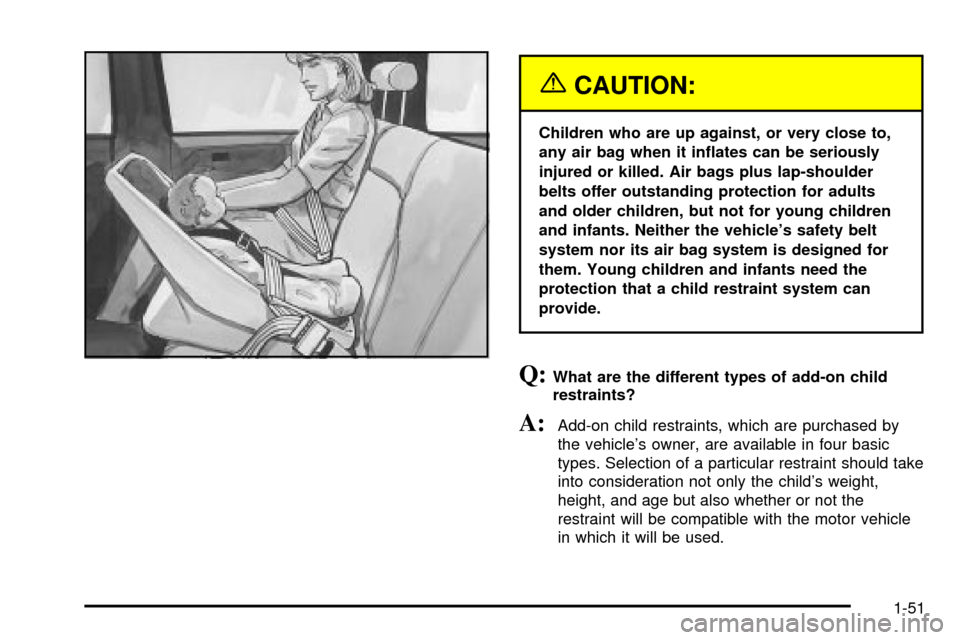 CHEVROLET SUBURBAN 2003 9.G Owners Manual {CAUTION:
Children who are up against, or very close to,
any air bag when it in¯ates can be seriously
injured or killed. Air bags plus lap-shoulder
belts offer outstanding protection for adults
and o