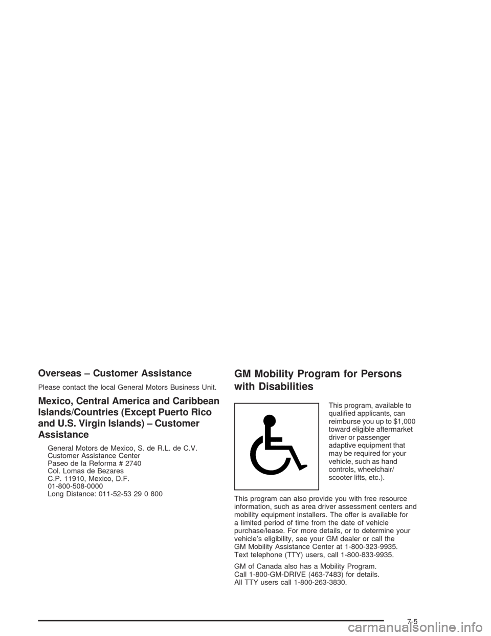 CHEVROLET SUBURBAN 2004 9.G Owners Manual Overseas – Customer Assistance
Please contact the local General Motors Business Unit.
Mexico, Central America and Caribbean
Islands/Countries (Except Puerto Rico
and U.S. Virgin Islands) – Custome