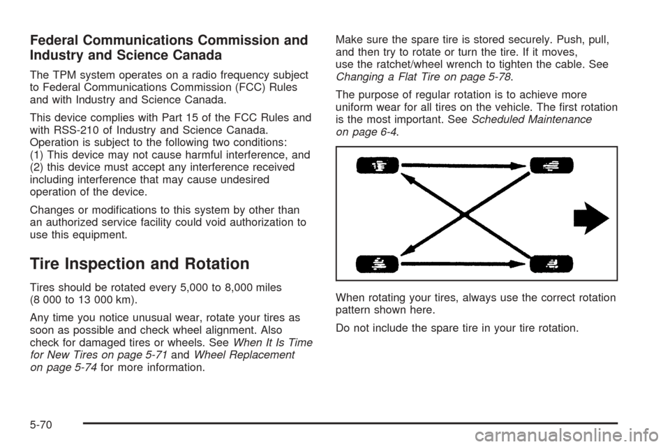 CHEVROLET SUBURBAN 2005 9.G Owners Manual Federal Communications Commission and
Industry and Science Canada
The TPM system operates on a radio frequency subject
to Federal Communications Commission (FCC) Rules
and with Industry and Science Ca