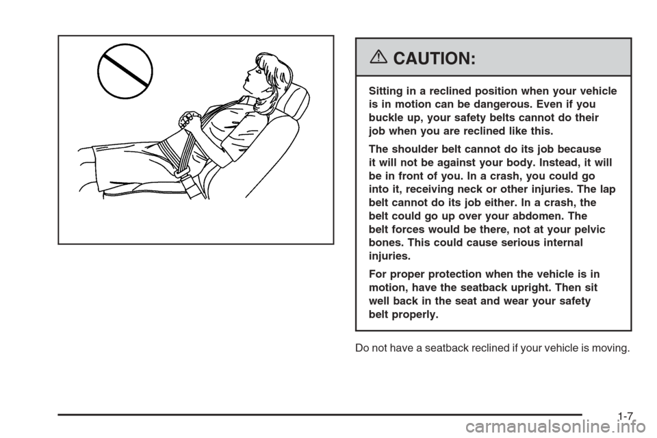 CHEVROLET SUBURBAN 2006 9.G Owners Manual {CAUTION:
Sitting in a reclined position when your vehicle
is in motion can be dangerous. Even if you
buckle up, your safety belts cannot do their
job when you are reclined like this.
The shoulder bel