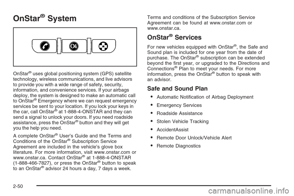 CHEVROLET SUBURBAN 2006 9.G Owners Manual OnStar®System
OnStar®uses global positioning system (GPS) satellite
technology, wireless communications, and live advisors
to provide you with a wide range of safety, security,
information, and conv