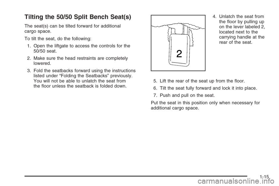 CHEVROLET SUBURBAN 2006 9.G Owners Manual Tilting the 50/50 Split Bench Seat(s)
The seat(s) can be tilted forward for additional
cargo space.
To tilt the seat, do the following:
1. Open the liftgate to access the controls for the
50/50 seat.
