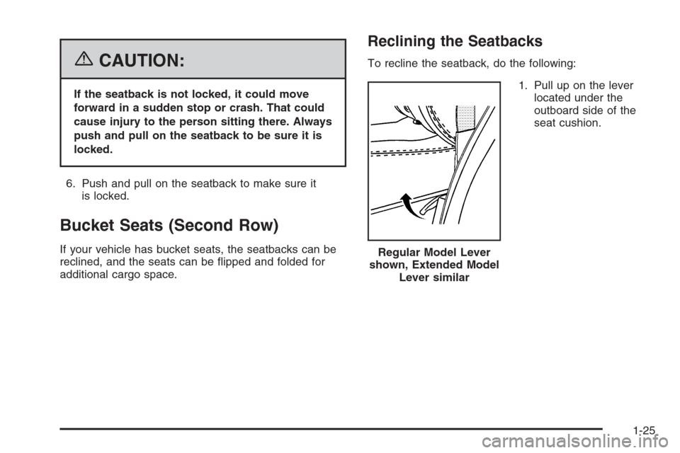 CHEVROLET SUBURBAN 2006 9.G Owners Manual {CAUTION:
If the seatback is not locked, it could move
forward in a sudden stop or crash. That could
cause injury to the person sitting there. Always
push and pull on the seatback to be sure it is
loc