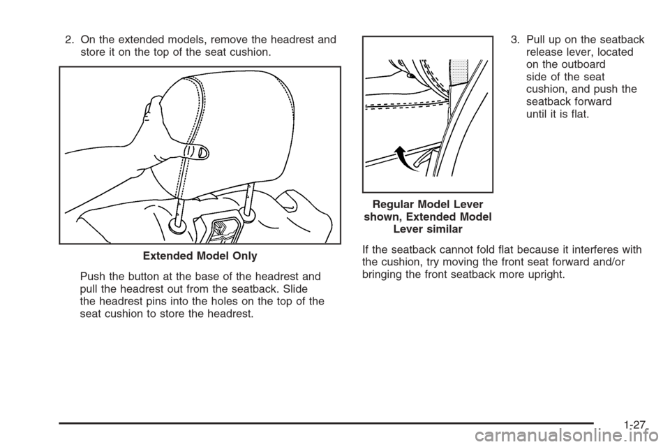 CHEVROLET SUBURBAN 2006 9.G Owners Manual 2. On the extended models, remove the headrest and
store it on the top of the seat cushion.
Push the button at the base of the headrest and
pull the headrest out from the seatback. Slide
the headrest 