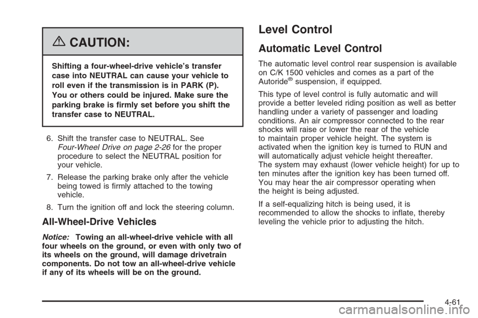 CHEVROLET SUBURBAN 2006 9.G Owners Manual {CAUTION:
Shifting a four-wheel-drive vehicle’s transfer
case into NEUTRAL can cause your vehicle to
roll even if the transmission is in PARK (P).
You or others could be injured. Make sure the
parki CHEVROLET SUBURBAN 2006 9.G Owners Manual {CAUTION:
Shifting a four-wheel-drive vehicle’s transfer
case into NEUTRAL can cause your vehicle to
roll even if the transmission is in PARK (P).
You or others could be injured. Make sure the
parki