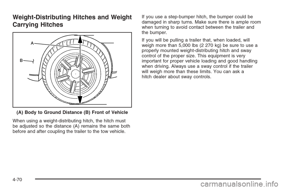 CHEVROLET SUBURBAN 2006 9.G Owners Manual Weight-Distributing Hitches and Weight
Carrying Hitches
When using a weight-distributing hitch, the hitch must
be adjusted so the distance (A) remains the same both
before and after coupling the trail