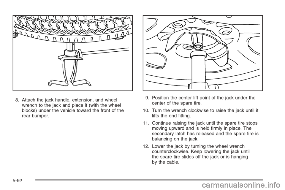 CHEVROLET SUBURBAN 2006 9.G Owners Manual 8. Attach the jack handle, extension, and wheel
wrench to the jack and place it (with the wheel
blocks) under the vehicle toward the front of the
rear bumper.9. Position the center lift point of the j