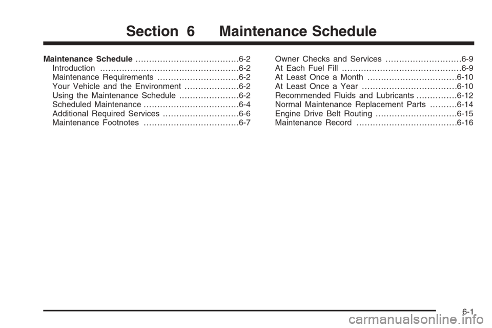 CHEVROLET SUBURBAN 2006 9.G Owners Manual Maintenance Schedule......................................6-2
Introduction...................................................6-2
Maintenance Requirements..............................6-2
Your Vehicle 