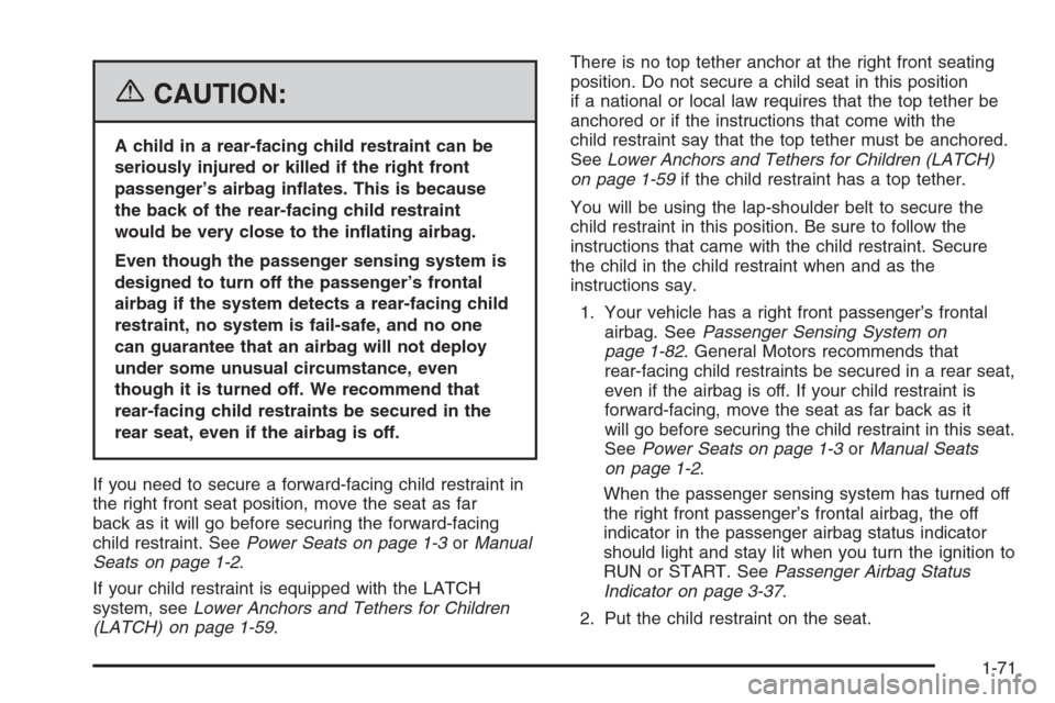 CHEVROLET SUBURBAN 2006 9.G Owners Manual {CAUTION:
A child in a rear-facing child restraint can be
seriously injured or killed if the right front
passenger’s airbag in�ates. This is because
the back of the rear-facing child restraint
would