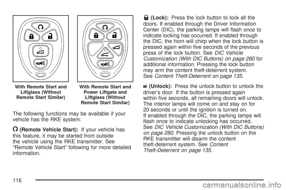 CHEVROLET SUBURBAN 2007 10.G Owners Manual The following functions may be available if your
vehicle has the RKE system:
/(Remote Vehicle Start):If your vehicle has
this feature, it may be started from outside
the vehicle using the RKE transmit CHEVROLET SUBURBAN 2007 10.G Owners Manual The following functions may be available if your
vehicle has the RKE system:
/(Remote Vehicle Start):If your vehicle has
this feature, it may be started from outside
the vehicle using the RKE transmit