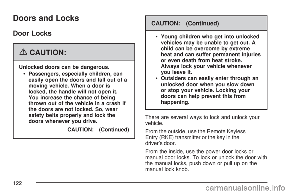 CHEVROLET SUBURBAN 2007 10.G Owners Manual Doors and Locks
Door Locks
{CAUTION:
Unlocked doors can be dangerous.
Passengers, especially children, can
easily open the doors and fall out of a
moving vehicle. When a door is
locked, the handle wil CHEVROLET SUBURBAN 2007 10.G Owners Manual Doors and Locks
Door Locks
{CAUTION:
Unlocked doors can be dangerous.
Passengers, especially children, can
easily open the doors and fall out of a
moving vehicle. When a door is
locked, the handle wil