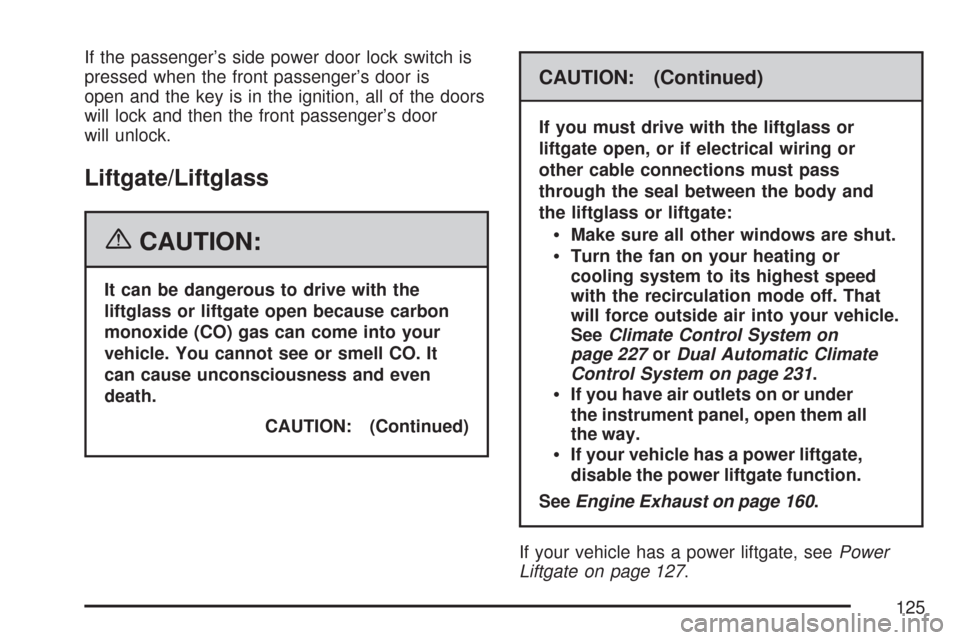 CHEVROLET SUBURBAN 2007 10.G Owners Manual If the passenger’s side power door lock switch is
pressed when the front passenger’s door is
open and the key is in the ignition, all of the doors
will lock and then the front passenger’s door
w CHEVROLET SUBURBAN 2007 10.G Owners Manual If the passenger’s side power door lock switch is
pressed when the front passenger’s door is
open and the key is in the ignition, all of the doors
will lock and then the front passenger’s door
w