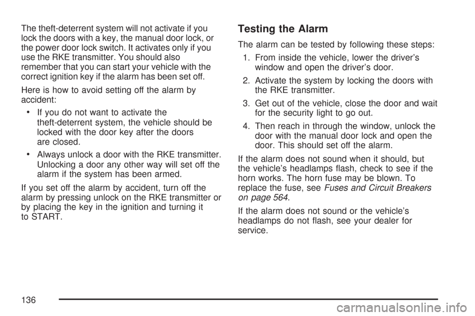 CHEVROLET SUBURBAN 2007 10.G Owners Manual The theft-deterrent system will not activate if you
lock the doors with a key, the manual door lock, or
the power door lock switch. It activates only if you
use the RKE transmitter. You should also
re CHEVROLET SUBURBAN 2007 10.G Owners Manual The theft-deterrent system will not activate if you
lock the doors with a key, the manual door lock, or
the power door lock switch. It activates only if you
use the RKE transmitter. You should also
re