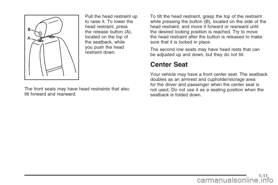 CHEVROLET SUBURBAN 2008 10.G Owners Manual Pull the head restraint up
to raise it. To lower the
head restraint, press
the release button (A),
located on the top of
the seatback, while
you push the head
restraint down.
The front seats may have 