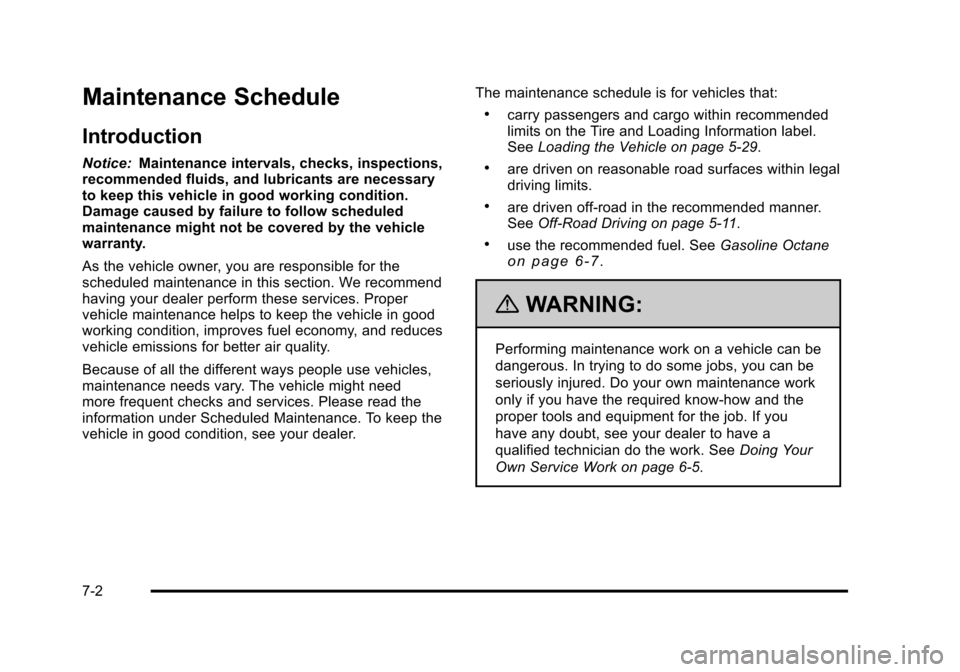 CHEVROLET SUBURBAN 2010 10.G Owners Manual Maintenance Schedule
Introduction
Notice:Maintenance intervals, checks, inspections,
recommended fluids, and lubricants are necessary
to keep this vehicle in good working condition.
Damage caused by f