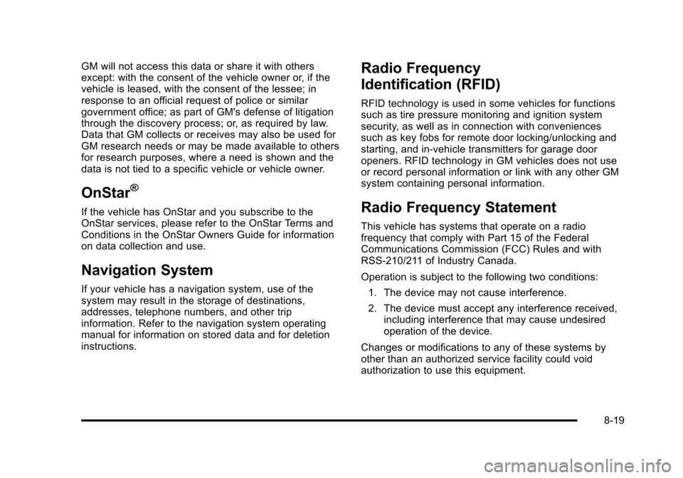 CHEVROLET SUBURBAN 2010 10.G Owners Manual GM will not access this data or share it with others
except: with the consent of the vehicle owner or, if the
vehicle is leased, with the consent of the lessee; in
response to an official request of p
