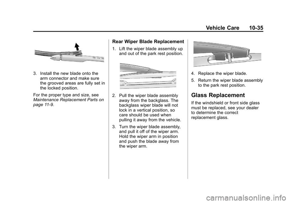 CHEVROLET SUBURBAN 2011 10.G Owners Manual Black plate (35,1)Chevrolet Tahoe/Suburban Owner Manual - 2011
Vehicle Care 10-35
3. Install the new blade onto thearm connector and make sure
the grooved areas are fully set in
the locked position.
F