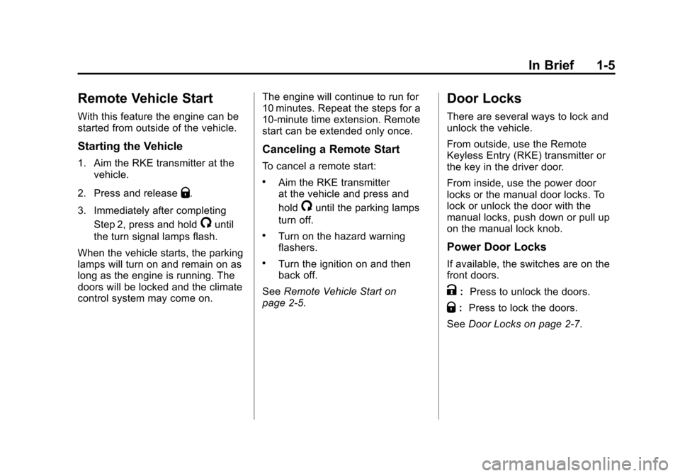 CHEVROLET SUBURBAN 2012 10.G Owners Manual Black plate (5,1)Chevrolet Tahoe/Suburban Owner Manual - 2012
In Brief 1-5
Remote Vehicle Start
With this feature the engine can be
started from outside of the vehicle.
Starting the Vehicle
1. Aim the