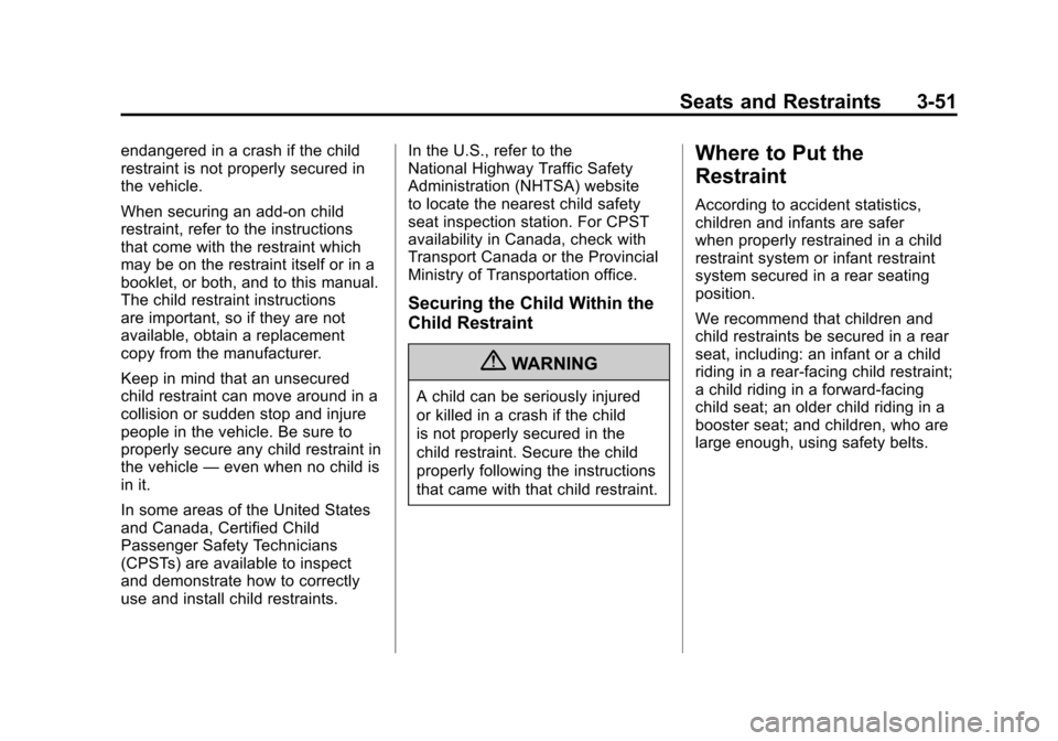 CHEVROLET SUBURBAN 2012 10.G Owners Manual Black plate (51,1)Chevrolet Tahoe/Suburban Owner Manual - 2012
Seats and Restraints 3-51
endangered in a crash if the child
restraint is not properly secured in
the vehicle.
When securing an add-on ch