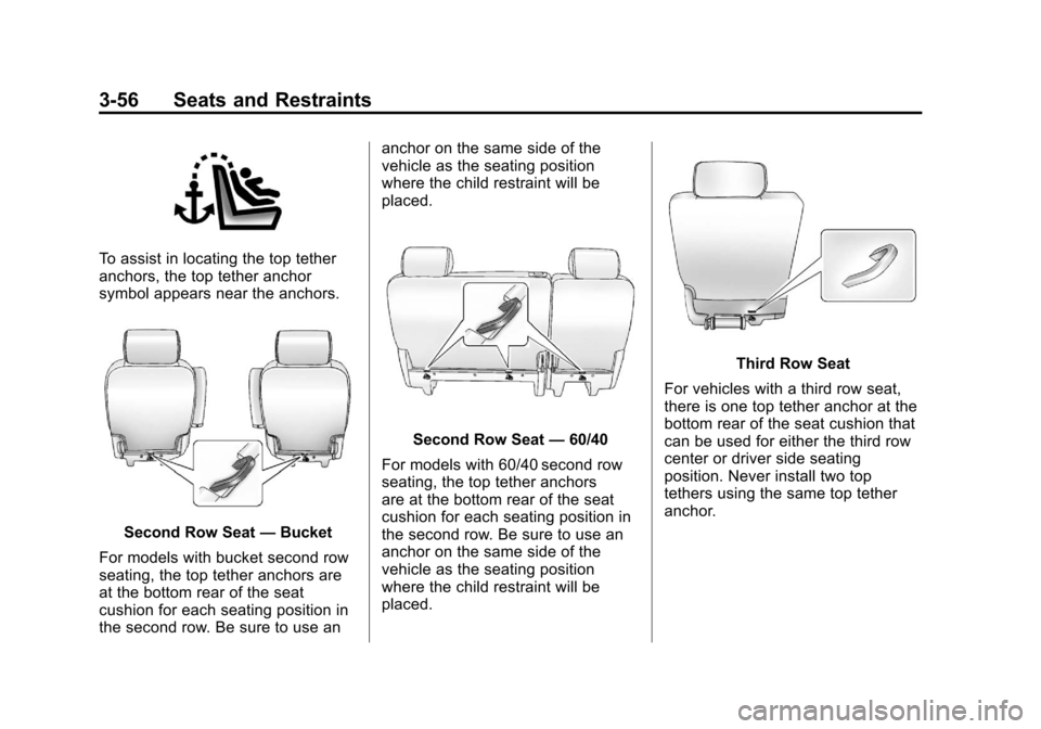 CHEVROLET SUBURBAN 2012 10.G Owners Manual Black plate (56,1)Chevrolet Tahoe/Suburban Owner Manual - 2012
3-56 Seats and Restraints
To assist in locating the top tether
anchors, the top tether anchor
symbol appears near the anchors.
Second Row