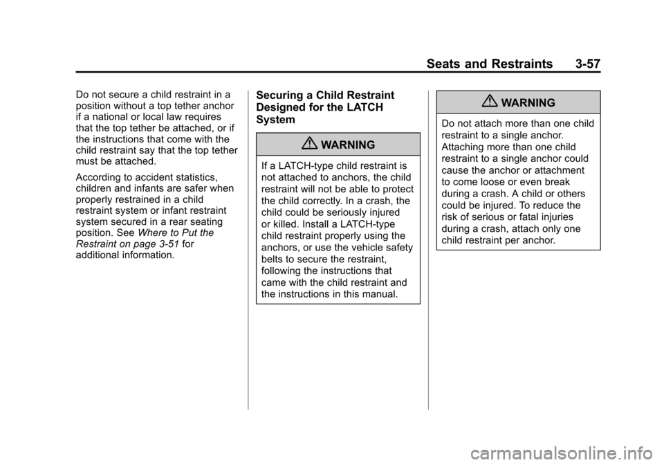 CHEVROLET SUBURBAN 2012 10.G Owners Manual Black plate (57,1)Chevrolet Tahoe/Suburban Owner Manual - 2012
Seats and Restraints 3-57
Do not secure a child restraint in a
position without a top tether anchor
if a national or local law requires
t