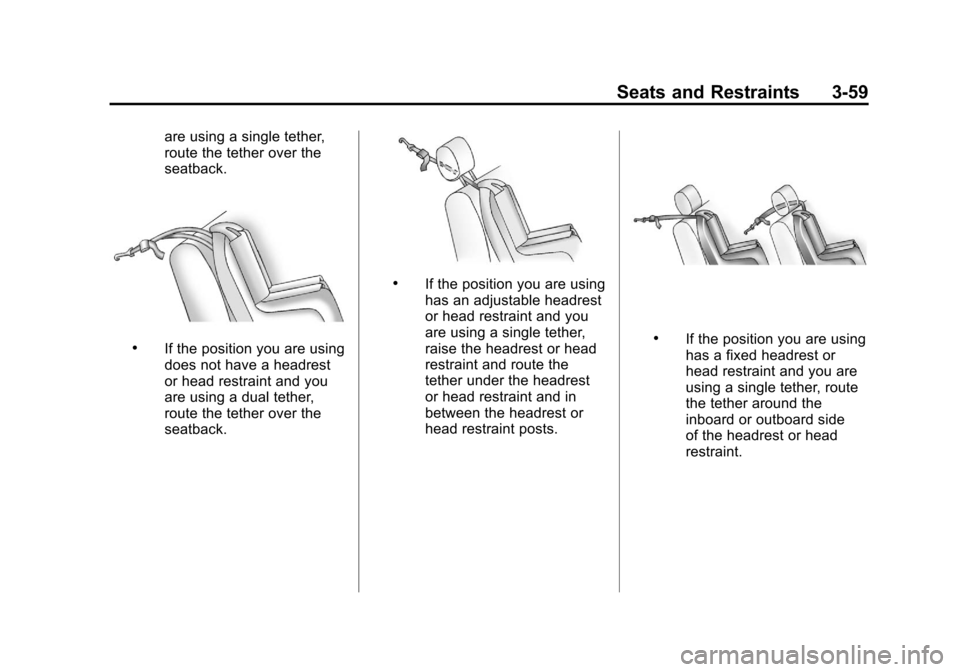 CHEVROLET SUBURBAN 2012 10.G Owners Manual Black plate (59,1)Chevrolet Tahoe/Suburban Owner Manual - 2012
Seats and Restraints 3-59
are using a single tether,
route the tether over the
seatback.
.If the position you are using
does not have a h