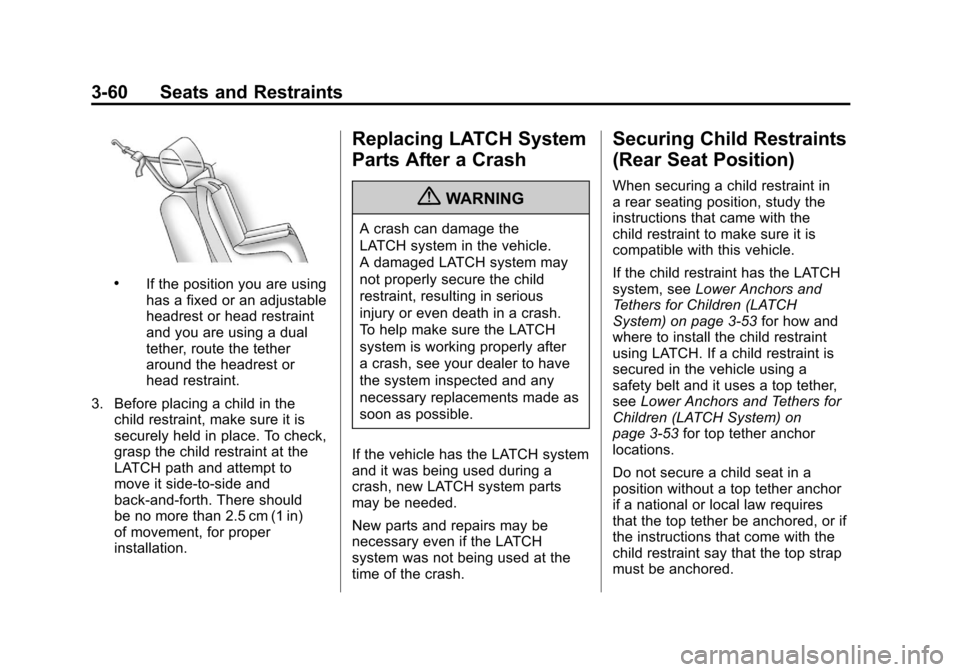 CHEVROLET SUBURBAN 2012 10.G Owners Manual Black plate (60,1)Chevrolet Tahoe/Suburban Owner Manual - 2012
3-60 Seats and Restraints
.If the position you are using
has a fixed or an adjustable
headrest or head restraint
and you are using a dual CHEVROLET SUBURBAN 2012 10.G Owners Manual Black plate (60,1)Chevrolet Tahoe/Suburban Owner Manual - 2012
3-60 Seats and Restraints
.If the position you are using
has a fixed or an adjustable
headrest or head restraint
and you are using a dual