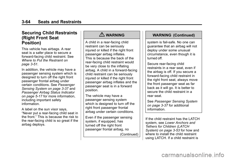 CHEVROLET SUBURBAN 2012 10.G Owners Manual Black plate (64,1)Chevrolet Tahoe/Suburban Owner Manual - 2012
3-64 Seats and Restraints
Securing Child Restraints
(Right Front Seat
Position)
This vehicle has airbags. A rear
seat is a safer place to