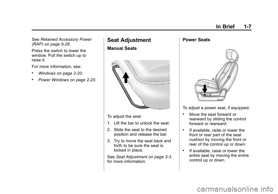 CHEVROLET SUBURBAN 2012 10.G Owners Manual Black plate (7,1)Chevrolet Tahoe/Suburban Owner Manual - 2012
In Brief 1-7
SeeRetained Accessory Power
(RAP) on page 9‑26.
Press the switch to lower the
window. Pull the switch up to
raise it.
For m