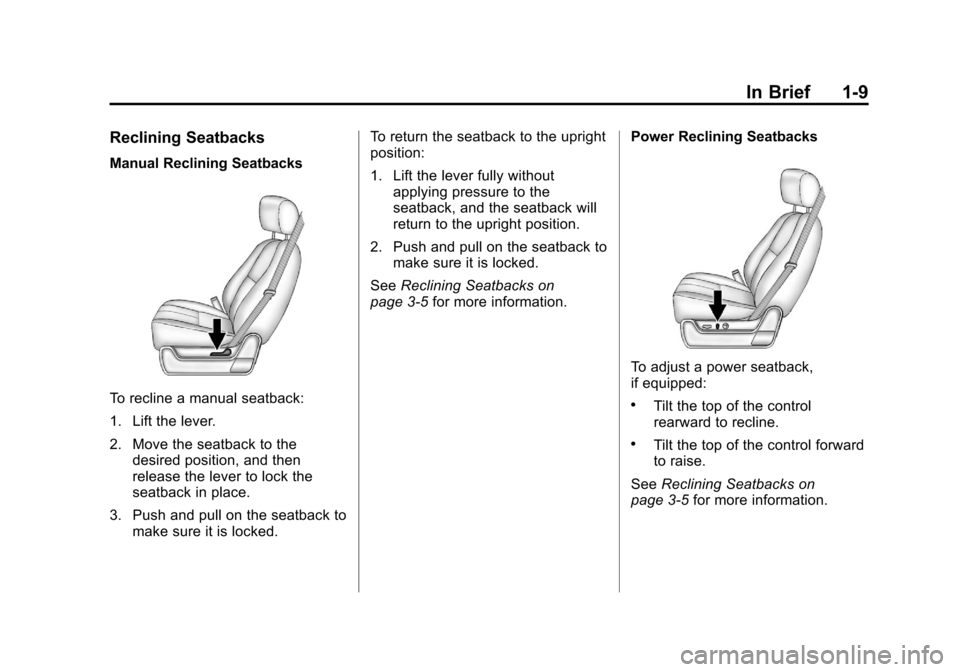 CHEVROLET SUBURBAN 2012 10.G Owners Manual Black plate (9,1)Chevrolet Tahoe/Suburban Owner Manual - 2012
In Brief 1-9
Reclining Seatbacks
Manual Reclining Seatbacks
To recline a manual seatback:
1. Lift the lever.
2. Move the seatback to thede