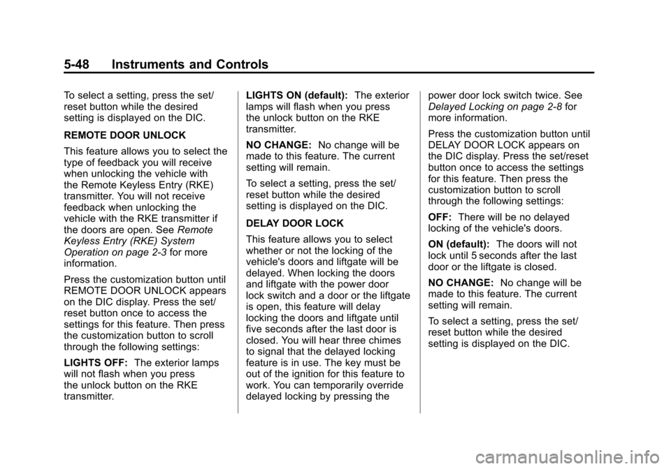 CHEVROLET SUBURBAN 2012 10.G Owners Manual Black plate (48,1)Chevrolet Tahoe/Suburban Owner Manual - 2012
5-48 Instruments and Controls
To select a setting, press the set/
reset button while the desired
setting is displayed on the DIC.
REMOTE 