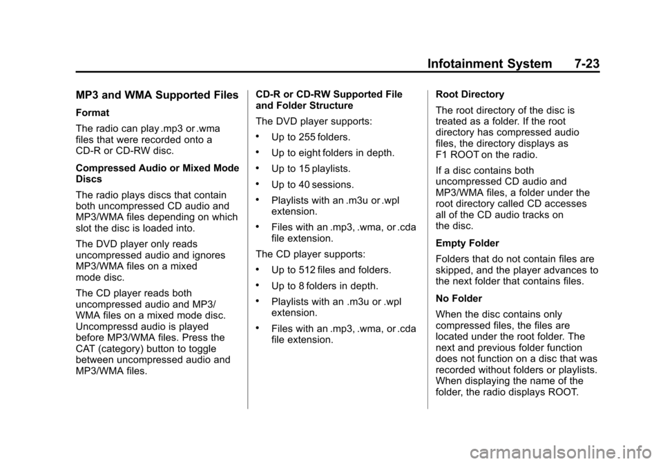 CHEVROLET SUBURBAN 2012 10.G Owners Manual Black plate (23,1)Chevrolet Tahoe/Suburban Owner Manual - 2012
Infotainment System 7-23
MP3 and WMA Supported Files
Format
The radio can play .mp3 or .wma
files that were recorded onto a
CD-R or CD-RW