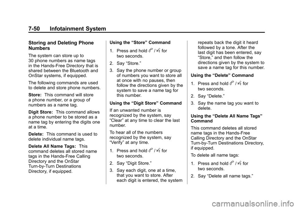 CHEVROLET SUBURBAN 2012 10.G Owners Manual Black plate (50,1)Chevrolet Tahoe/Suburban Owner Manual - 2012
7-50 Infotainment System
Storing and Deleting Phone
Numbers
The system can store up to
30 phone numbers as name tags
in the Hands‐Free 