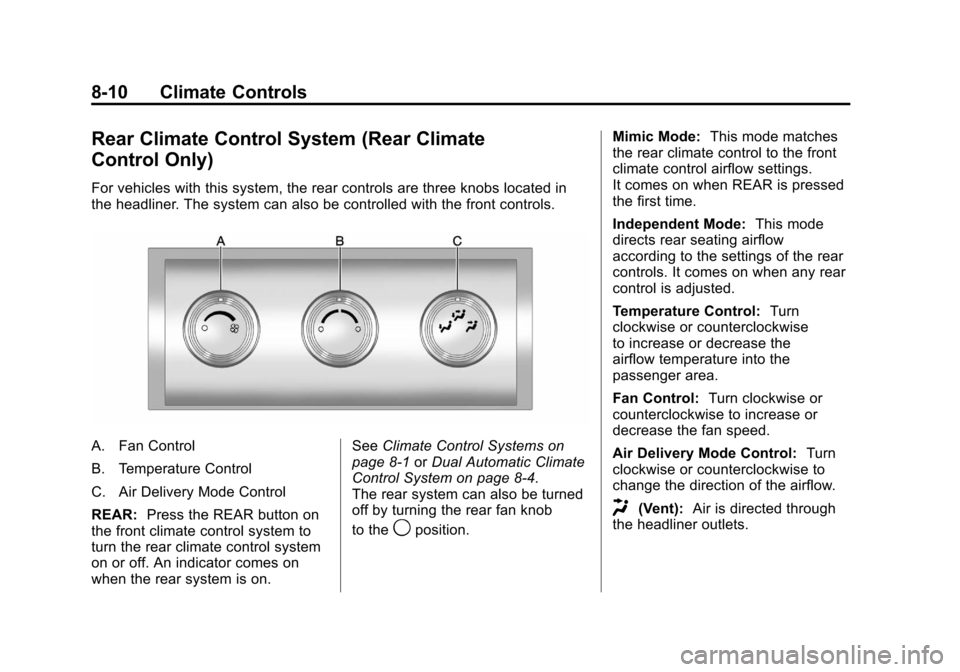 CHEVROLET SUBURBAN 2012 10.G Owners Manual Black plate (10,1)Chevrolet Tahoe/Suburban Owner Manual - 2012
8-10 Climate Controls
Rear Climate Control System (Rear Climate
Control Only)
For vehicles with this system, the rear controls are three 