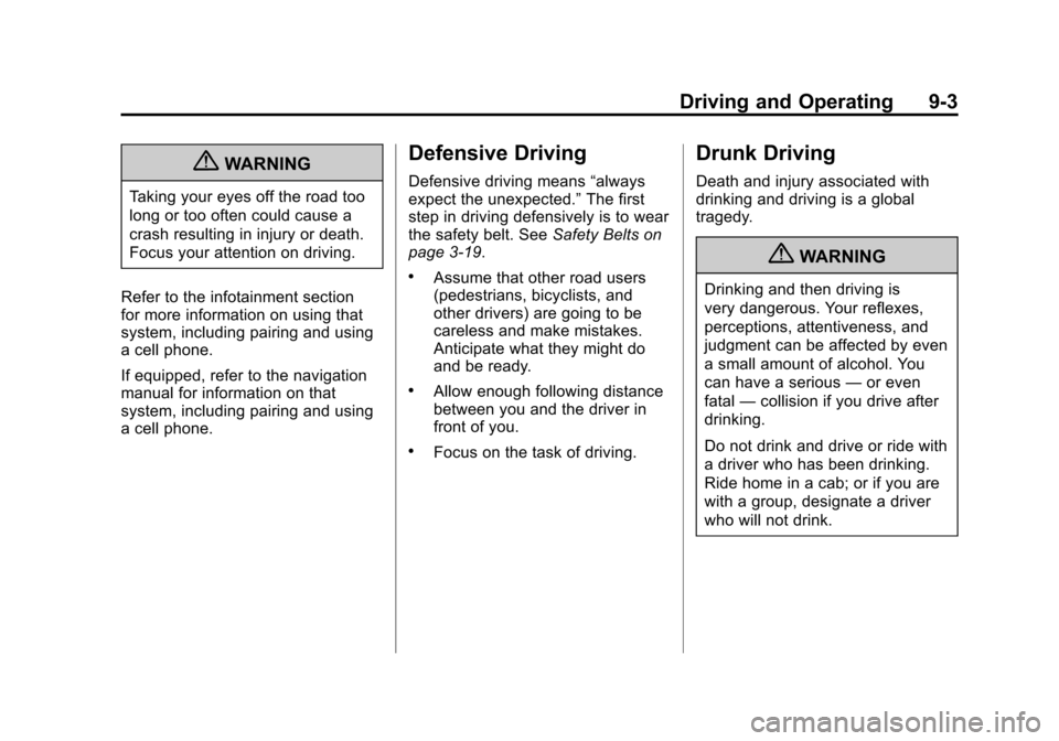 CHEVROLET SUBURBAN 2012 10.G Owners Manual Black plate (3,1)Chevrolet Tahoe/Suburban Owner Manual - 2012
Driving and Operating 9-3
{WARNING
Taking your eyes off the road too
long or too often could cause a
crash resulting in injury or death.
F