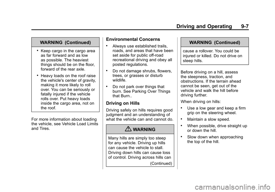 CHEVROLET SUBURBAN 2012 10.G Owners Manual Black plate (7,1)Chevrolet Tahoe/Suburban Owner Manual - 2012
Driving and Operating 9-7
WARNING (Continued)
.Keep cargo in the cargo area
as far forward and as low
as possible. The heaviest
things sho
