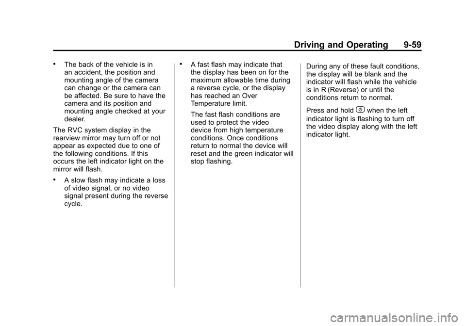 CHEVROLET SUBURBAN 2012 10.G Owners Manual Black plate (59,1)Chevrolet Tahoe/Suburban Owner Manual - 2012
Driving and Operating 9-59
.The back of the vehicle is in
an accident, the position and
mounting angle of the camera
can change or the ca