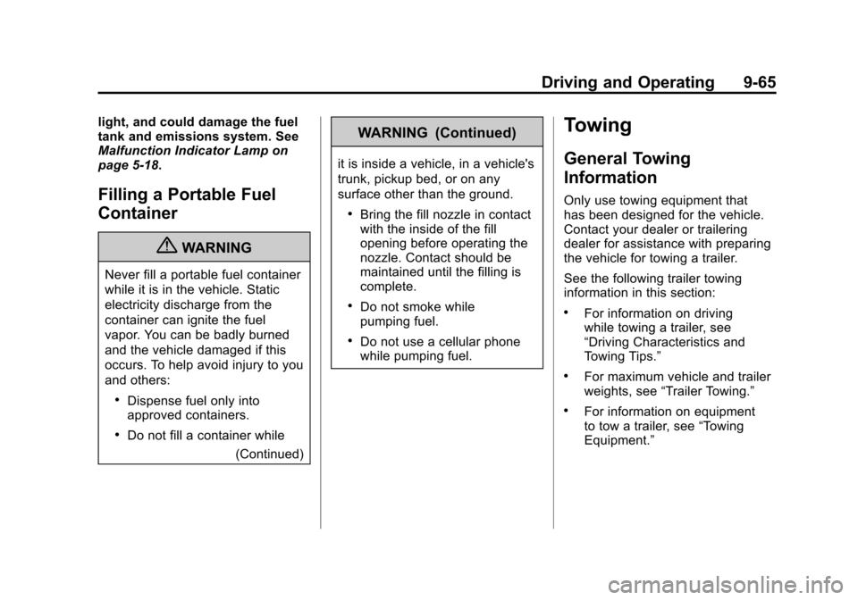 CHEVROLET SUBURBAN 2012 10.G Owners Manual Black plate (65,1)Chevrolet Tahoe/Suburban Owner Manual - 2012
Driving and Operating 9-65
light, and could damage the fuel
tank and emissions system. See
Malfunction Indicator Lamp on
page 5‑18.
Fil