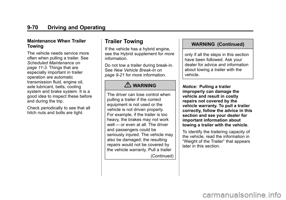 CHEVROLET SUBURBAN 2012 10.G Owners Manual Black plate (70,1)Chevrolet Tahoe/Suburban Owner Manual - 2012
9-70 Driving and Operating
Maintenance When Trailer
Towing
The vehicle needs service more
often when pulling a trailer. See
Scheduled Mai CHEVROLET SUBURBAN 2012 10.G Owners Manual Black plate (70,1)Chevrolet Tahoe/Suburban Owner Manual - 2012
9-70 Driving and Operating
Maintenance When Trailer
Towing
The vehicle needs service more
often when pulling a trailer. See
Scheduled Mai