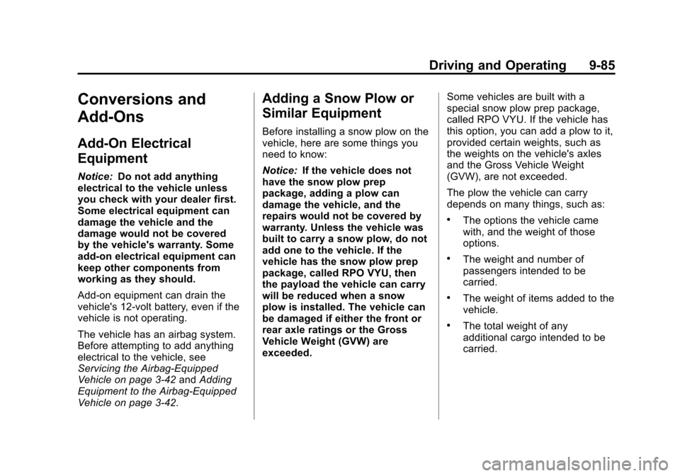 CHEVROLET SUBURBAN 2012 10.G Owners Manual Black plate (85,1)Chevrolet Tahoe/Suburban Owner Manual - 2012
Driving and Operating 9-85
Conversions and
Add-Ons
Add-On Electrical
Equipment
Notice:Do not add anything
electrical to the vehicle unles