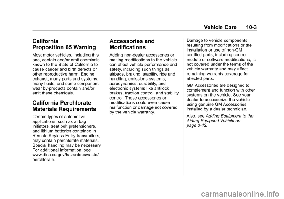 CHEVROLET SUBURBAN 2012 10.G Owners Manual Black plate (3,1)Chevrolet Tahoe/Suburban Owner Manual - 2012
Vehicle Care 10-3
California
Proposition 65 Warning
Most motor vehicles, including this
one, contain and/or emit chemicals
known to the St