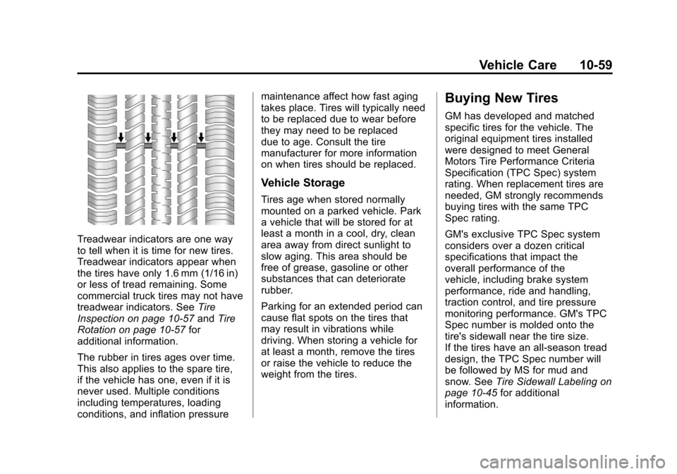 CHEVROLET SUBURBAN 2012 10.G Owners Manual Black plate (59,1)Chevrolet Tahoe/Suburban Owner Manual - 2012
Vehicle Care 10-59
Treadwear indicators are one way
to tell when it is time for new tires.
Treadwear indicators appear when
the tires hav