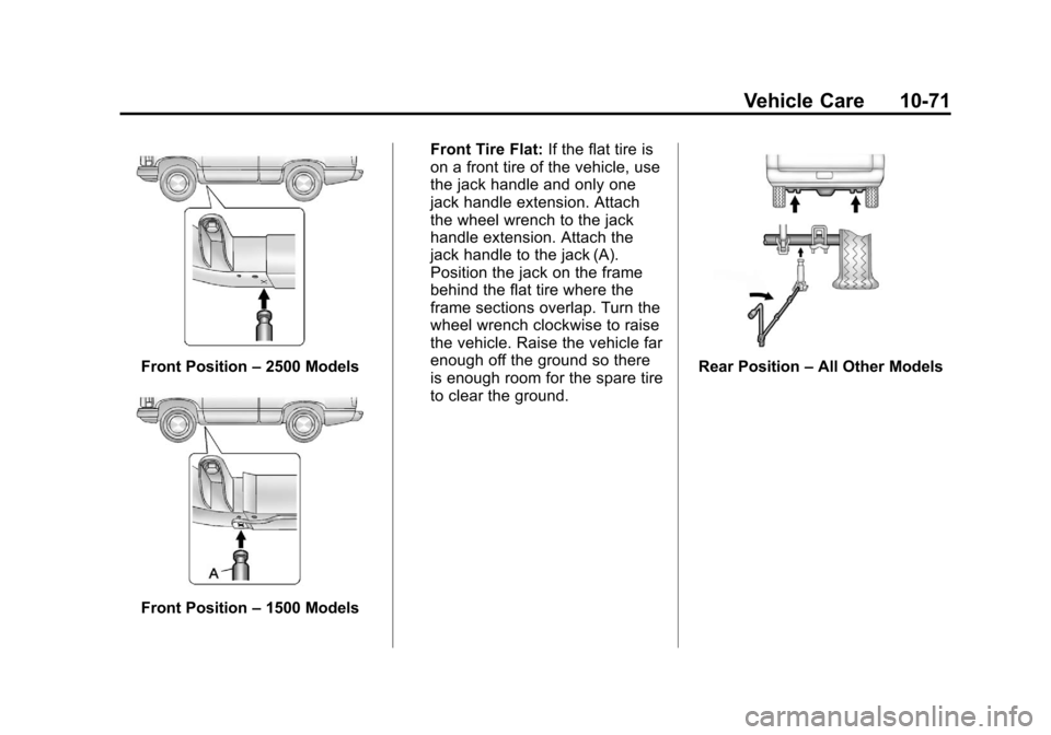 CHEVROLET SUBURBAN 2012 10.G Owners Manual Black plate (71,1)Chevrolet Tahoe/Suburban Owner Manual - 2012
Vehicle Care 10-71
Front Position–2500 Models
Front Position –1500 Models Front Tire Flat:
If the flat tire is
on a front tire of the