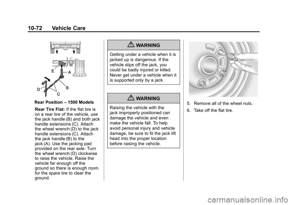 CHEVROLET SUBURBAN 2012 10.G Owners Manual Black plate (72,1)Chevrolet Tahoe/Suburban Owner Manual - 2012
10-72 Vehicle Care
Rear Position–1500 Models
Rear Tire Flat: If the flat tire is
on a rear tire of the vehicle, use
the jack handle (B)