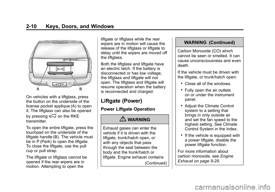 CHEVROLET SUBURBAN 2012 10.G Owners Manual Black plate (10,1)Chevrolet Tahoe/Suburban Owner Manual - 2012
2-10 Keys, Doors, and Windows
On vehicles with a liftglass, press
the button on the underside of the
license pocket applique (A) to open
