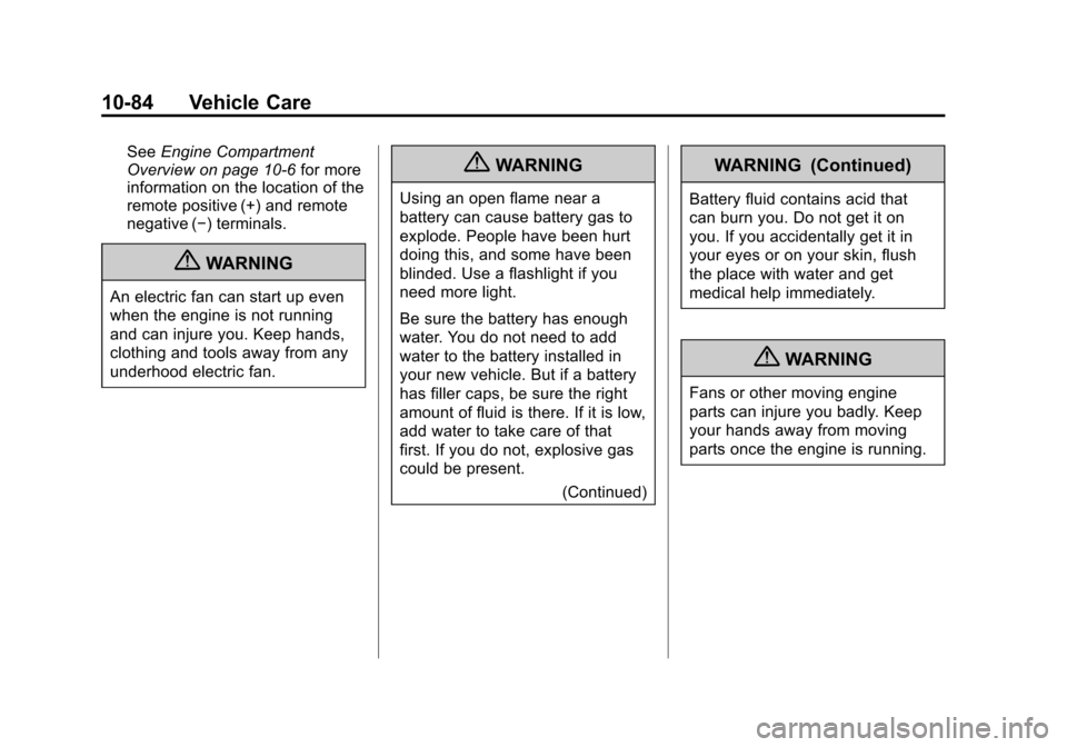 CHEVROLET SUBURBAN 2012 10.G Owners Manual Black plate (84,1)Chevrolet Tahoe/Suburban Owner Manual - 2012
10-84 Vehicle Care
SeeEngine Compartment
Overview on page 10‑6 for more
information on the location of the
remote positive (+) and remo