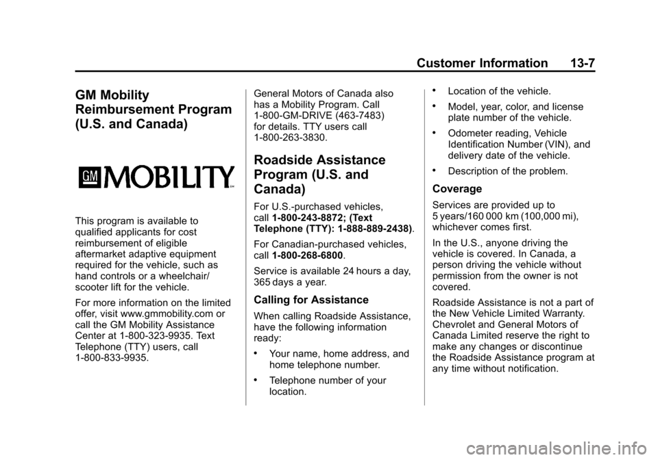CHEVROLET SUBURBAN 2012 10.G Owners Manual Black plate (7,1)Chevrolet Tahoe/Suburban Owner Manual - 2012
Customer Information 13-7
GM Mobility
Reimbursement Program
(U.S. and Canada)
This program is available to
qualified applicants for cost
r