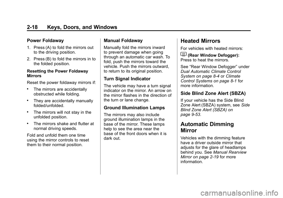 CHEVROLET SUBURBAN 2012 10.G Owners Manual Black plate (18,1)Chevrolet Tahoe/Suburban Owner Manual - 2012
2-18 Keys, Doors, and Windows
Power Foldaway
1. Press (A) to fold the mirrors outto the driving position.
2. Press (B) to fold the mirror